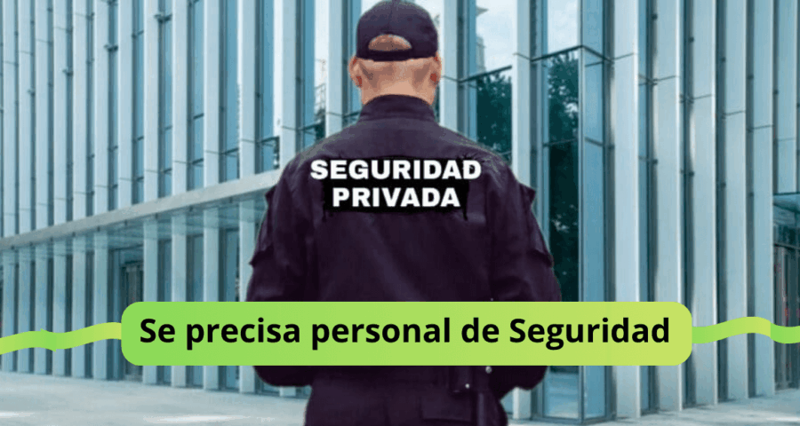 Se precisa personal de Seguridad para diferentes empresas