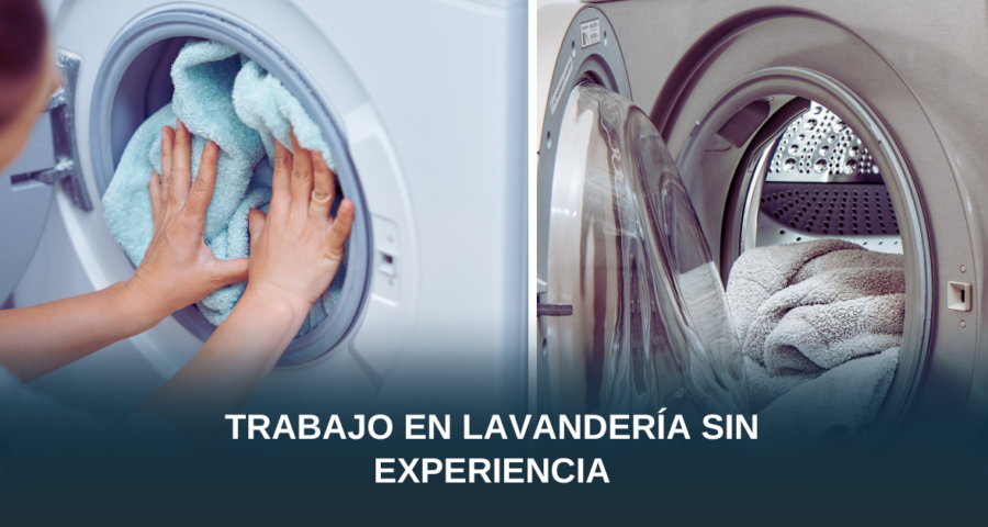 Trabajo en Lavandería Sin Experiencia: Puestos, Requisitos y Dónde Encontrar Empleo